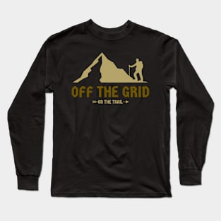 Off The Grid On The Trail Hiking Life Long Sleeve T-Shirt